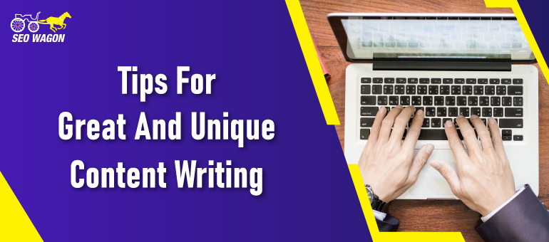 Essential tips for great and unique content writing